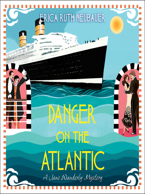 Title details for Danger on the Atlantic by Erica Ruth Neubauer - Wait list